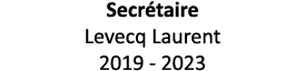 Secrétaire Levecq Laurent 2019 - 2023