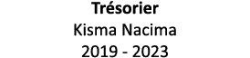 Trésorier Kisma Nacima 2019 - 2023