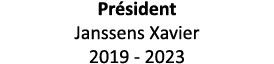 Président Janssens Xavier 2019 - 2023
