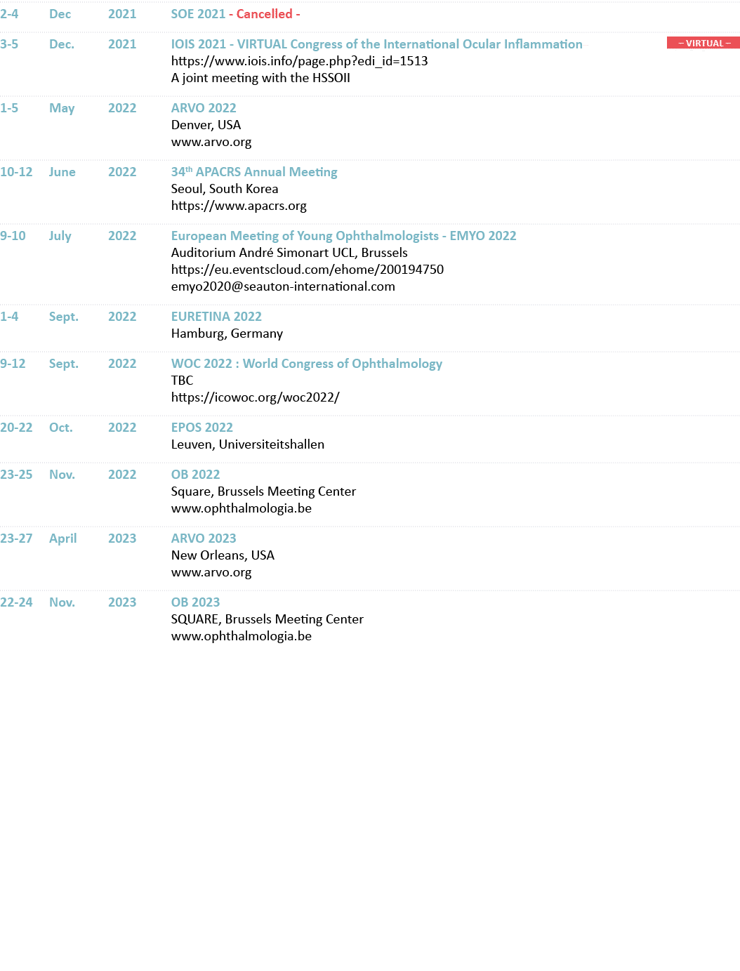 2-4 Dec 2021 SOE 2021 - Cancelled -  3-5 Dec  2021 IOIS 2021 - VIRTUAL Congress of the International Ocular Inflammat   