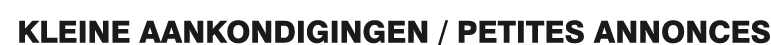 KLEINE AANKONDIGINGEN   PETITES ANNONCES