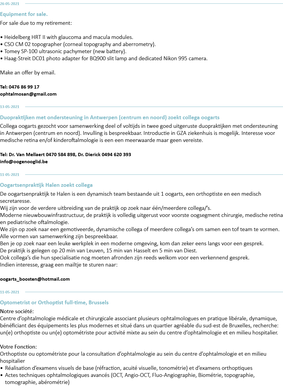 26-05-2021 Equipment for sale  For sale due to my retirement:    Heidelberg HRT II with glaucoma and macula modules     