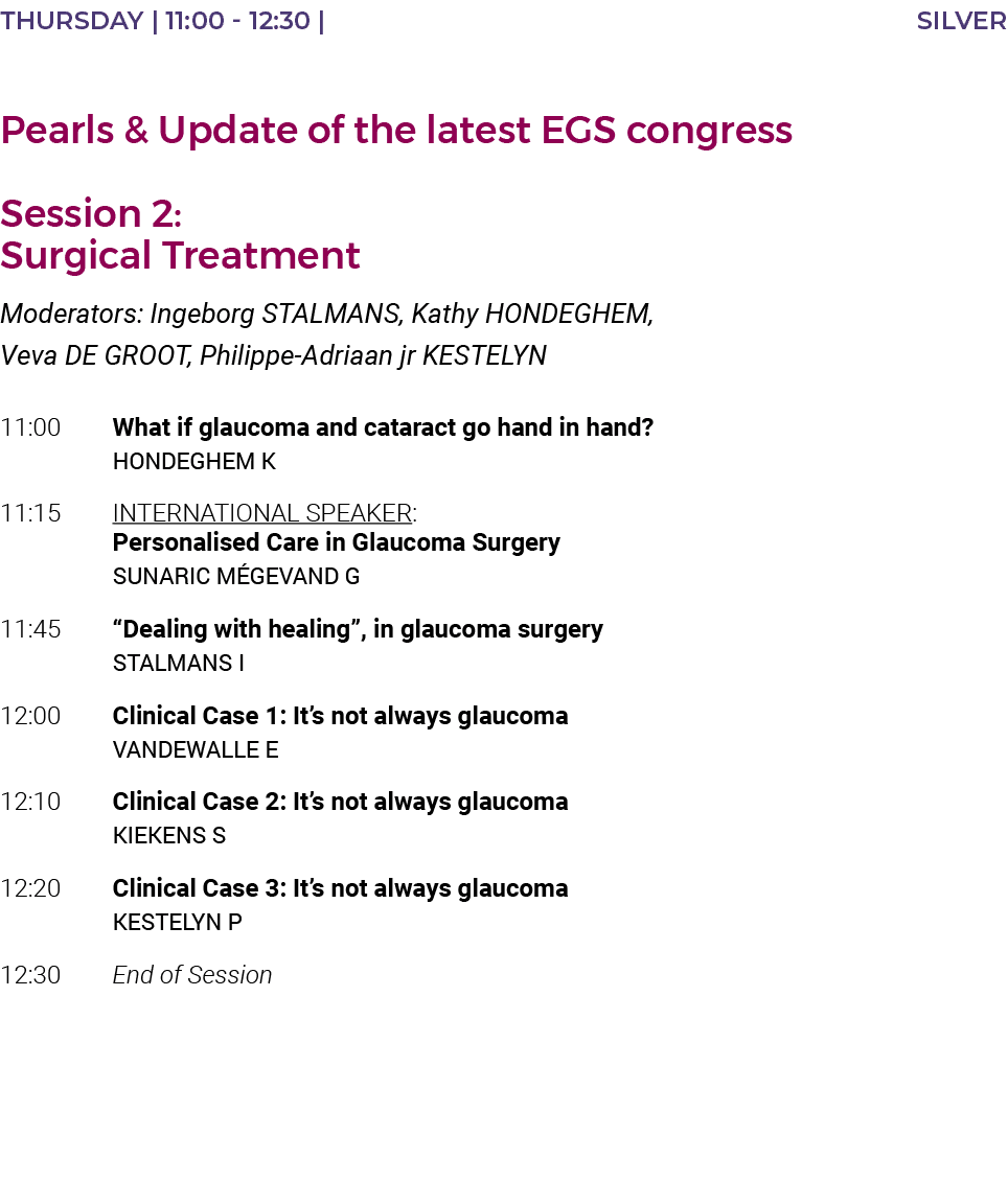 Thursday   11:00 - 12:30   SILVER  Pearls & Update of the latest EGS congress Session 2: Surgical Treatment Moderator   