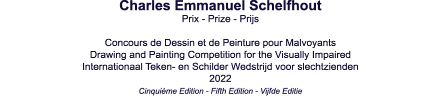 Charles Emmanuel Schelfhout Prix - Prize - Prijs  Concours de Dessin et de Peinture pour Malvoyants Drawing and Paint   