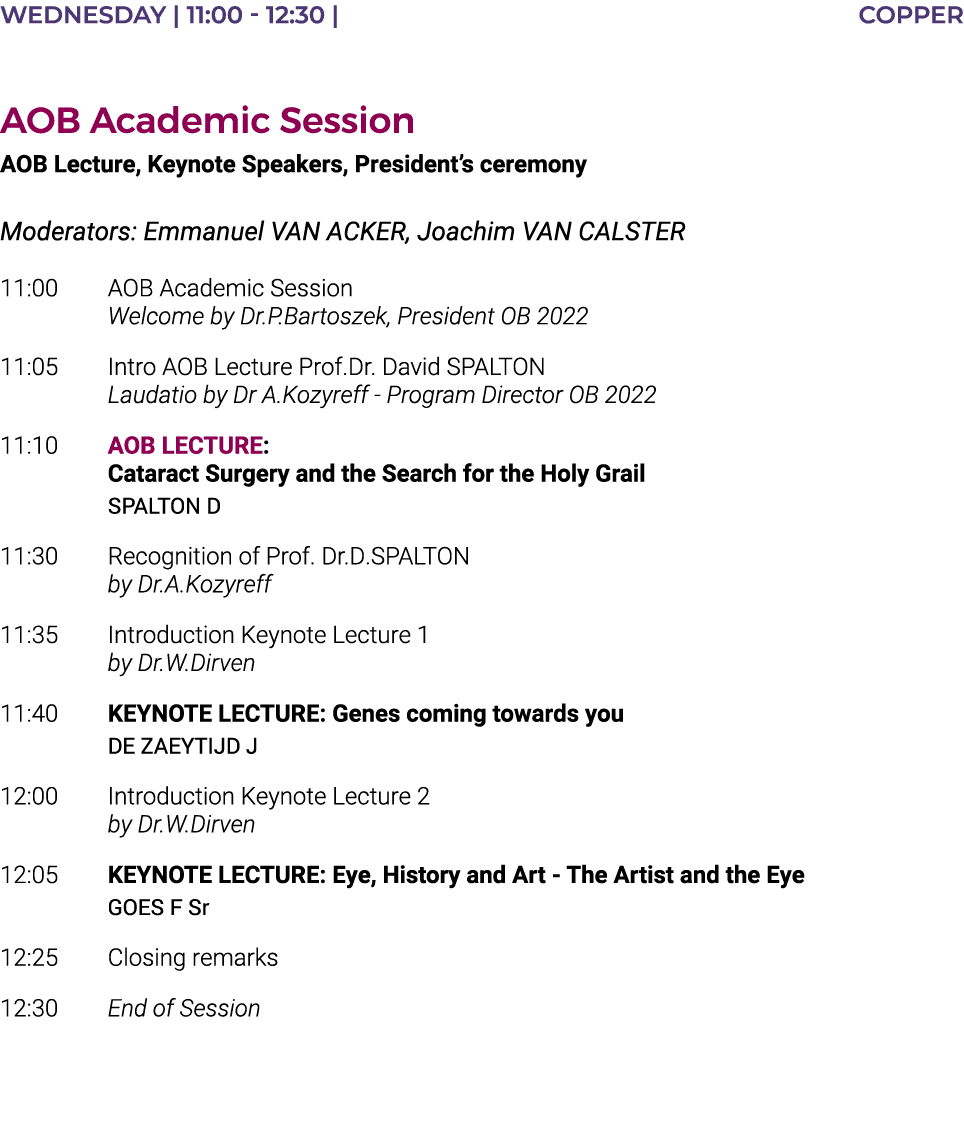Wednesday   11:00 - 12:30   COPPER  AOB Academic Session AOB Lecture, Keynote Speakers, President s ceremony Moderato   