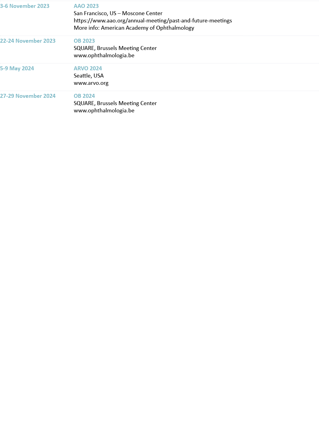 3-6 November 2023 AAO 2023 San Francisco, US   Moscone Center https:  www aao org annual-meeting past-and-future-meet   