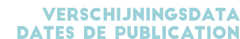 VERSCHIJNINGSDATA DATES DE PUBLICATION
