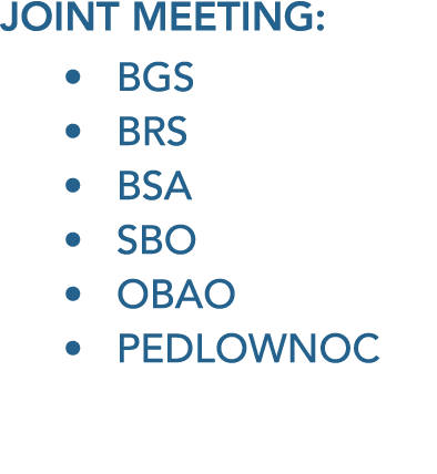 Joint meeting:    BGS    BRS    BSA    SBO    OBAO    PEDLOWNOC 
