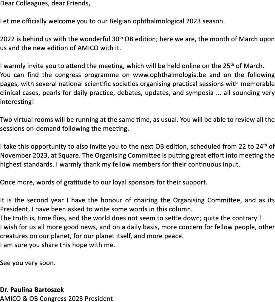 Dear Colleagues, dear Friends,  Let me officially welcome you to our Belgian ophthalmological 2023 season   2022 is b   