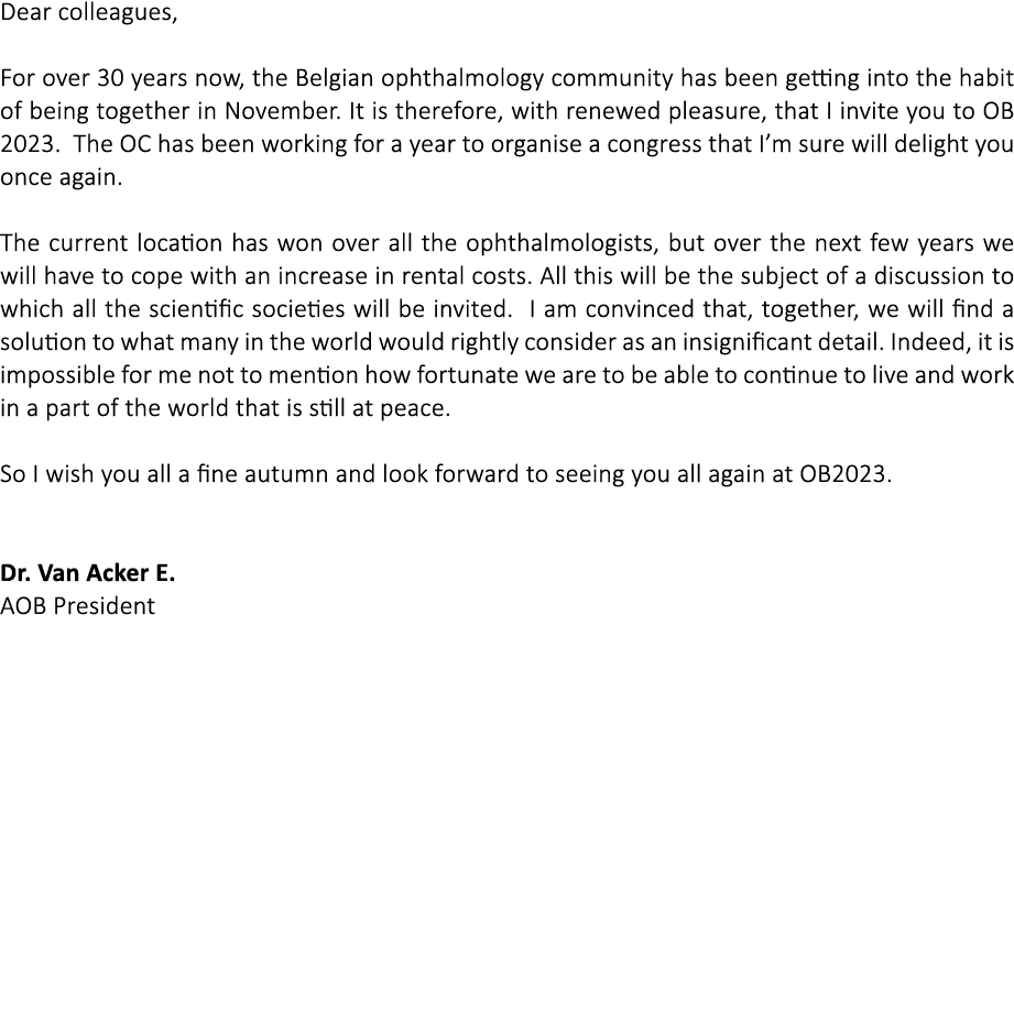 Dear colleagues, For over 30 years now, the Belgian ophthalmology community has been getting into the habit of being    