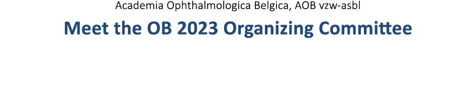 Academia Ophthalmologica Belgica, AOB vzw-asbl Meet the OB 2023 Organizing Committee