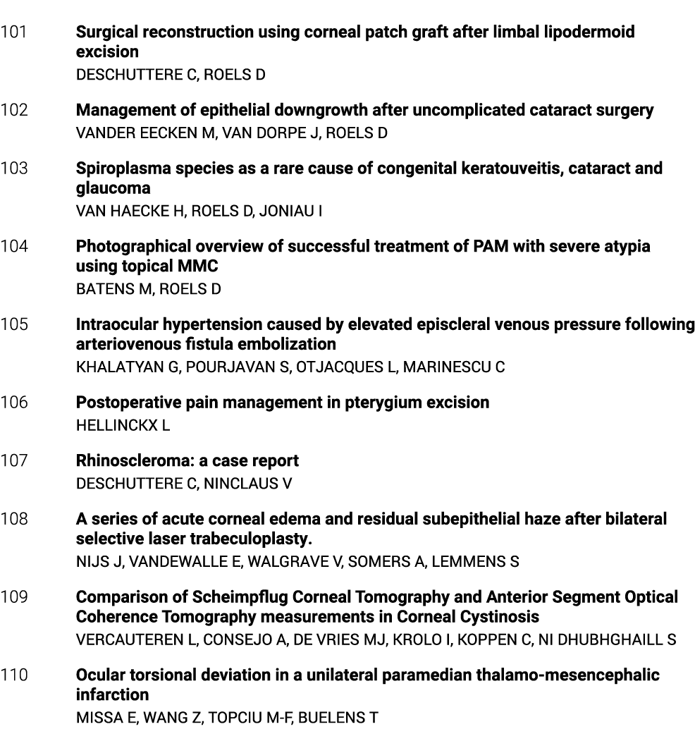  101 Surgical reconstruction using corneal patch graft after limbal lipodermoid excision DESCHUTTERE C, ROELS D 102 M   