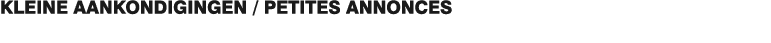 KLEINE AANKONDIGINGEN   PETITES ANNONCES