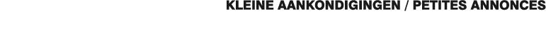 KLEINE AANKONDIGINGEN   PETITES ANNONCES