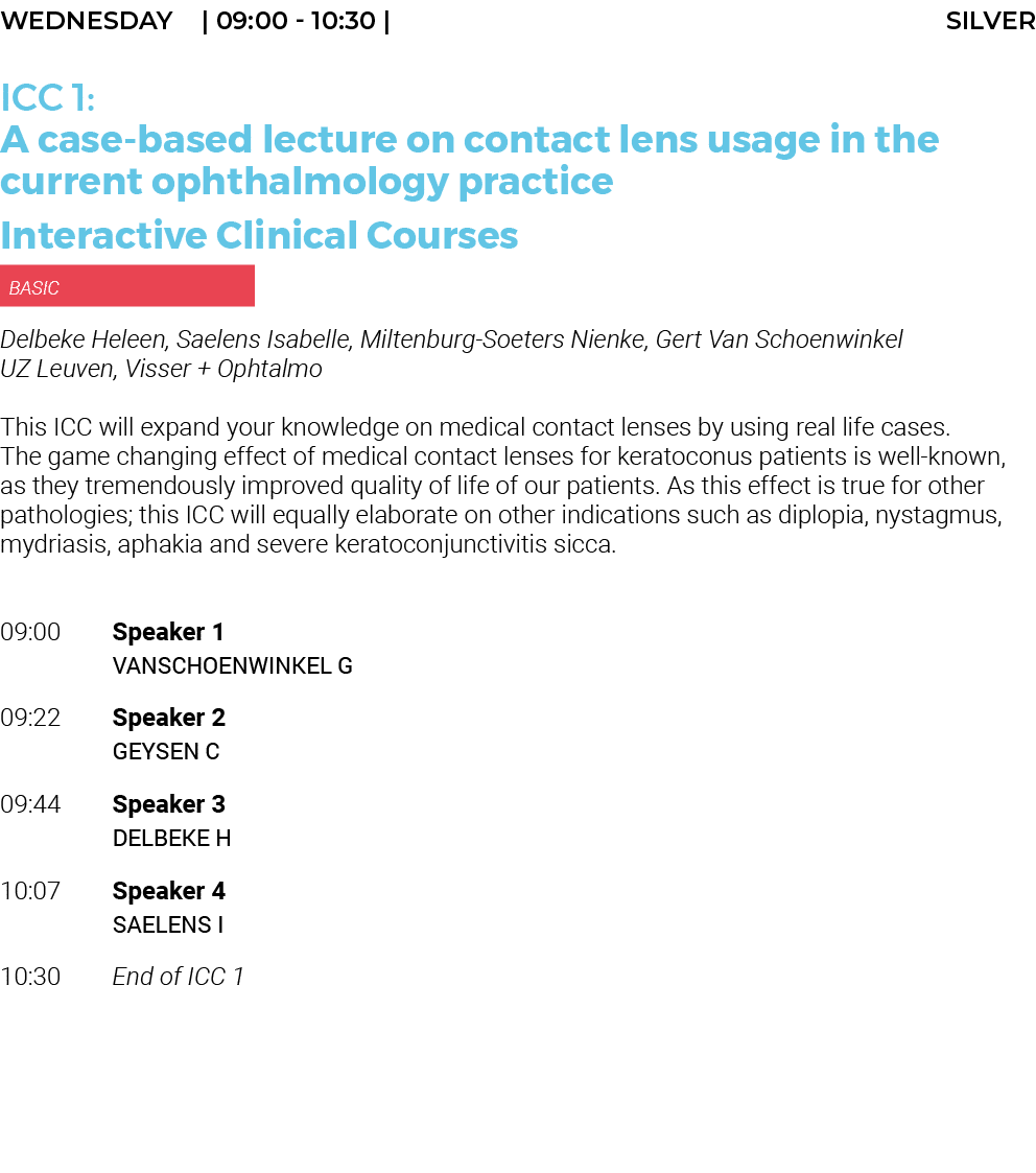 Wednesday    09:00 - 10:30   SILVER ICC 1: A case-based lecture on contact lens usage in the current ophthalmology pr   