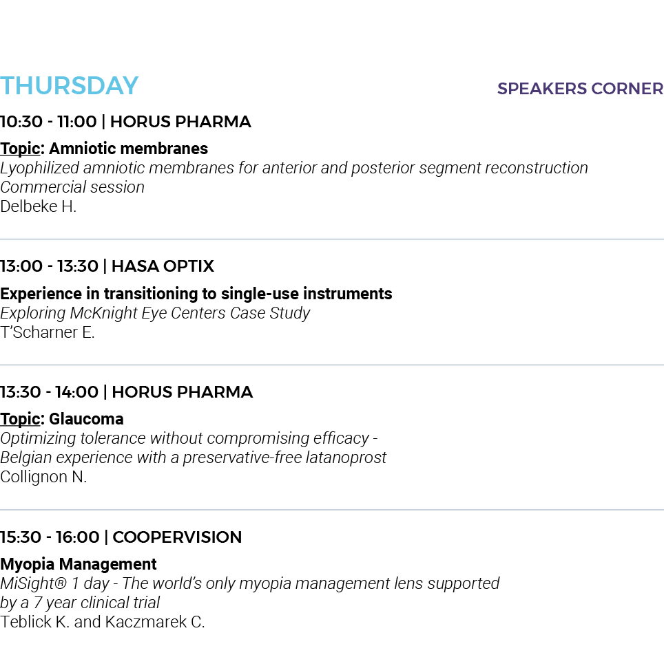   THURSDAY SPEAKERS CORNER 10:30 - 11:00   HORUS PHARMA Topic: Amniotic membranes Lyophilized amniotic membranes for    