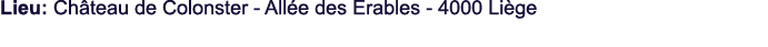 Lieu: Château de Colonster - Allée des Erables - 4000 Liège