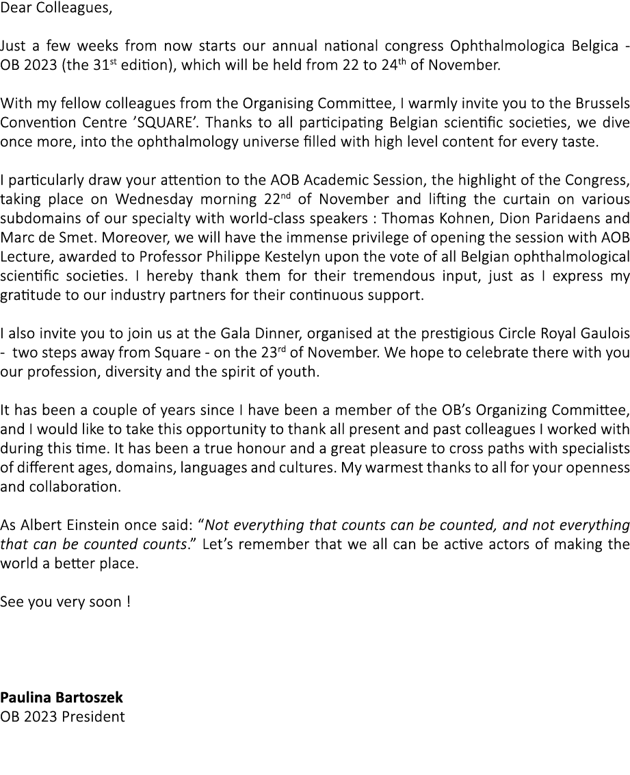 Dear Colleagues, Just a few weeks from now starts our annual national congress Ophthalmologica Belgica - OB 2023 (the   