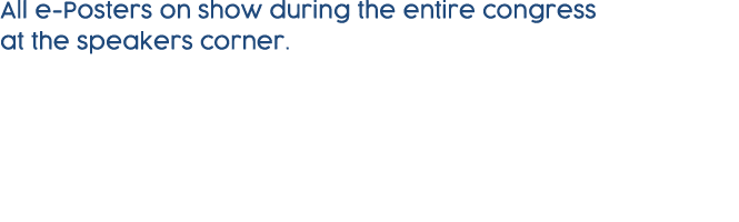 All e-Posters on show during the entire congress at the speakers corner   