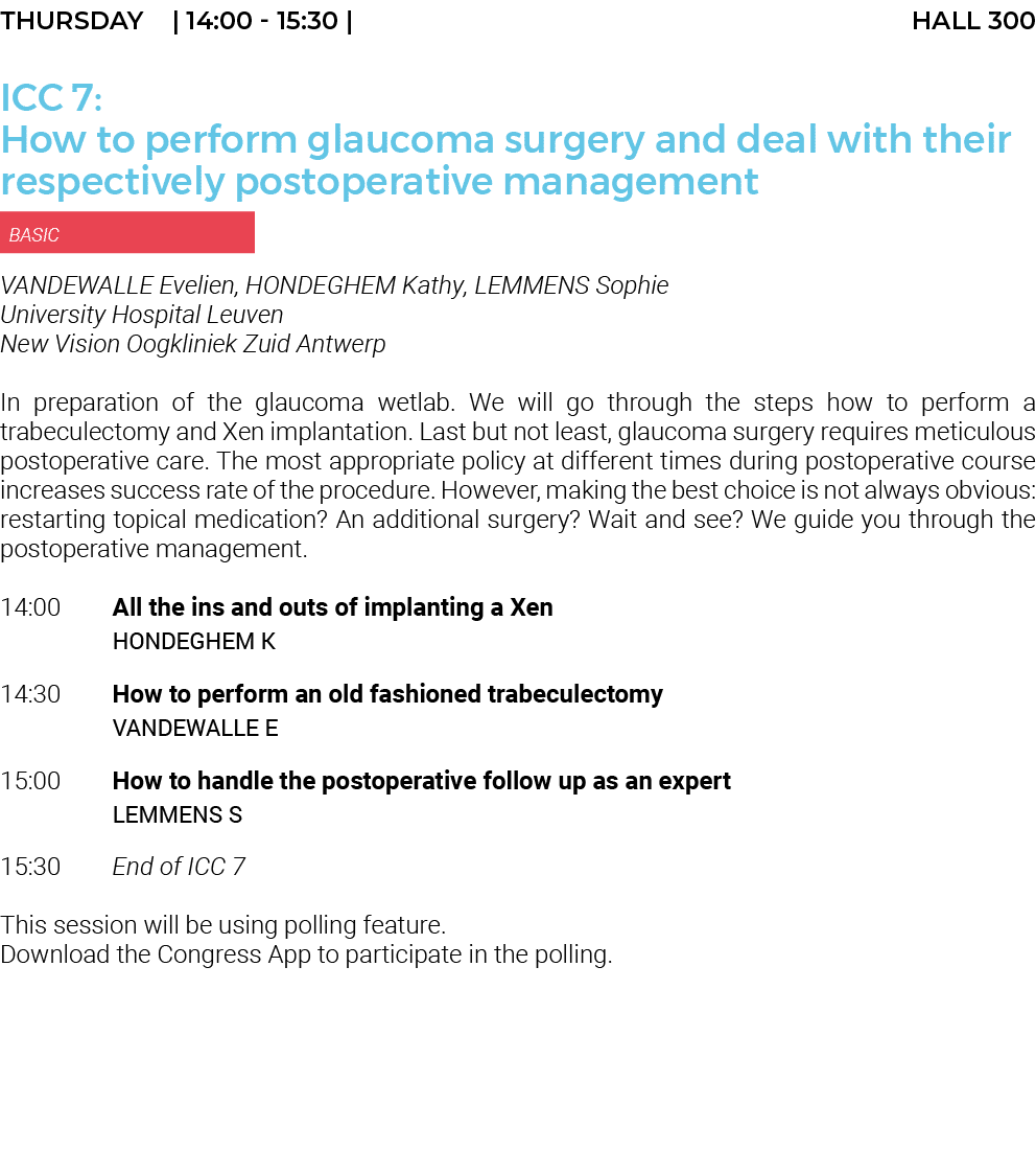 ThursdaY    14:00 - 15:30   HALL 300 ICC 7: How to perform glaucoma surgery and deal with their respectively postoper   