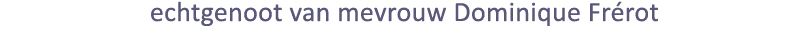 echtgenoot van mevrouw Dominique Frérot