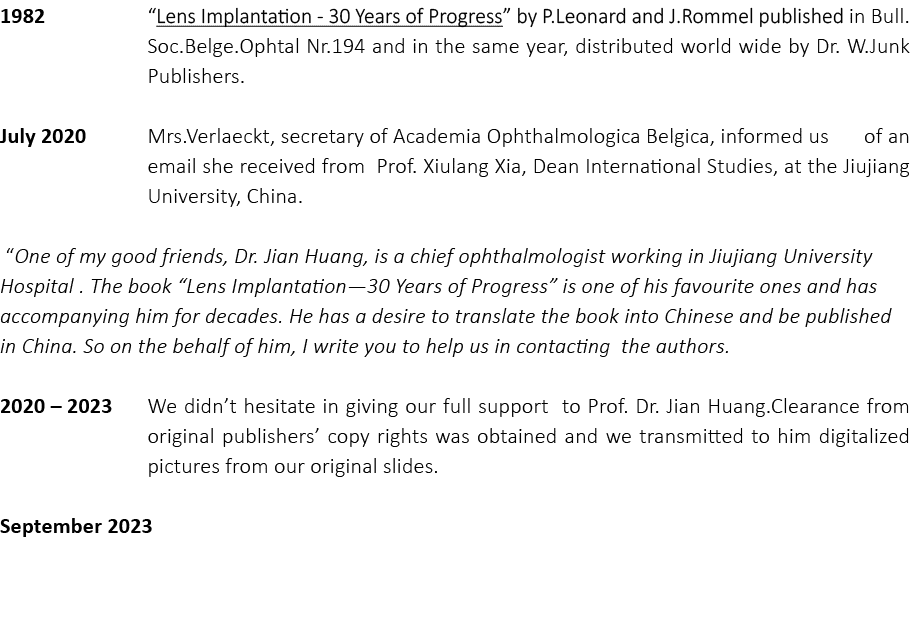 1982   Lens Implantation - 30 Years of Progress  by P Leonard and J Rommel published in Bull Soc Belge Ophtal Nr 194    