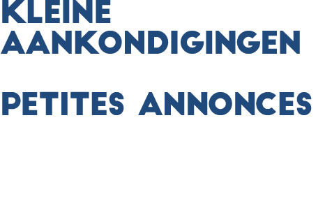 KLEINE AANKONDIGINGEN Petites annonces