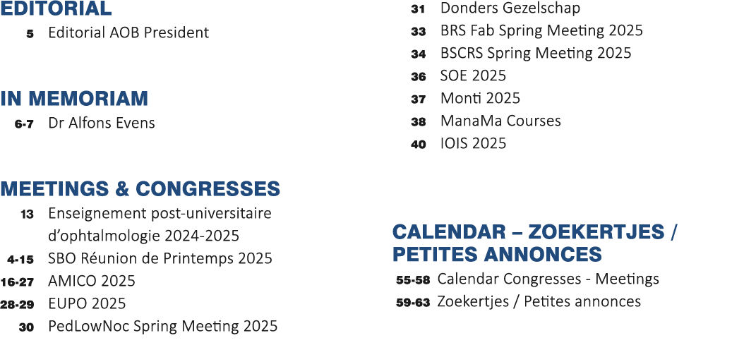 Editorial 5 Editorial AOB President IN MEMORIAM 6 7 Dr Alfons Evens MeetingS & CongresseS 13 Enseignement post univer...