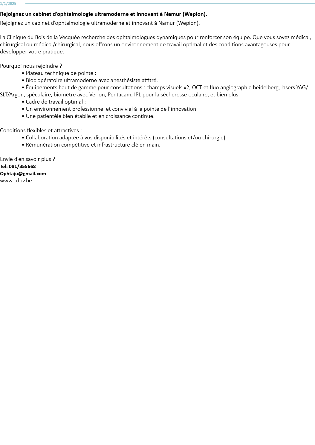 1/1/2025 Rejoignez un cabinet d’ophtalmologie ultramoderne et innovant  Namur (Wepion). Rejoignez un cabinet d’ophta...