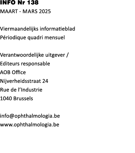 INFO Nr 138 MAART MARS 2025 Viermaandelijks informatieblad P riodique quadri mensuel Verantwoordelijke uitgever / Edi...