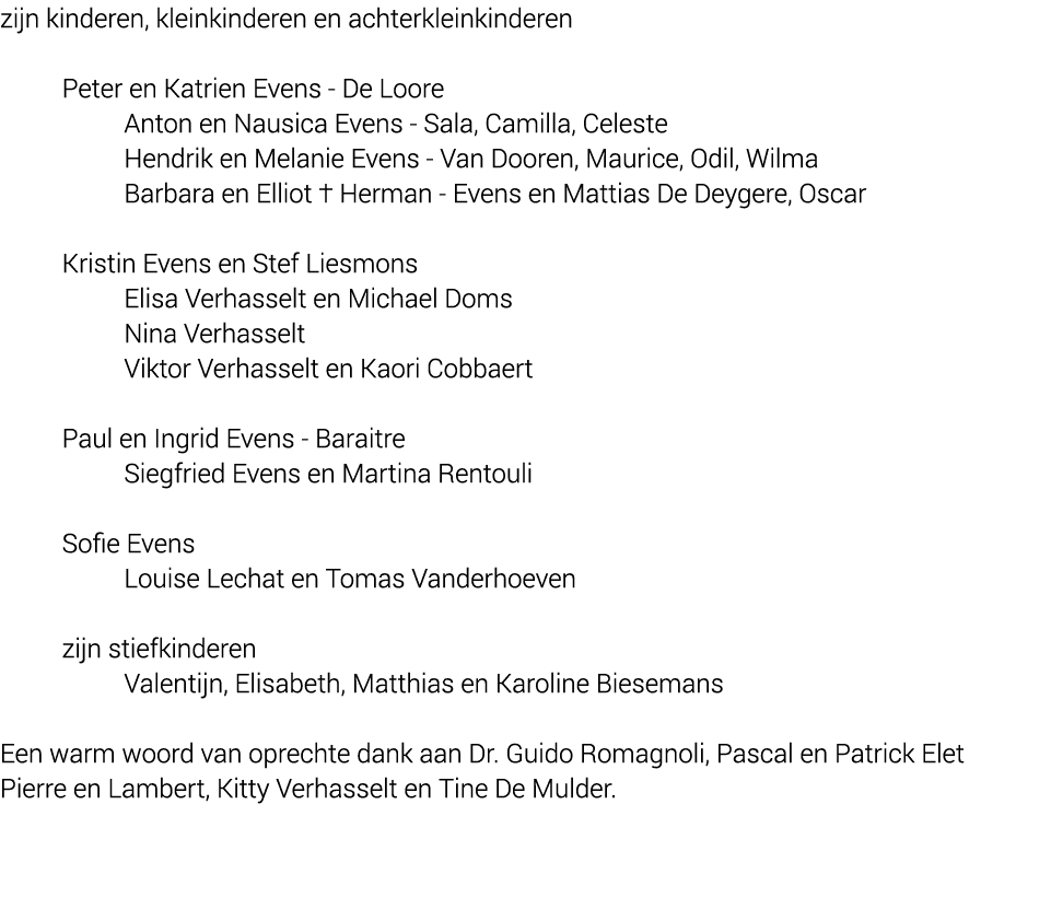 zijn kinderen, kleinkinderen en achterkleinkinderen Peter en Katrien Evens De Loore Anton en Nausica Evens Sala, Cami...