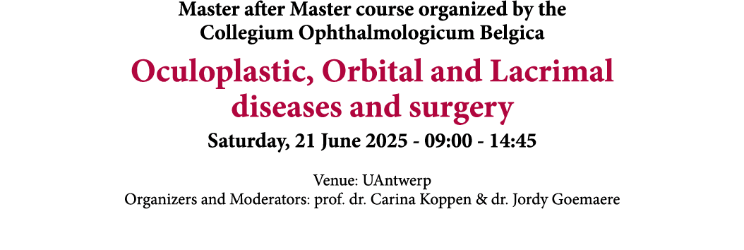 Master after Master course organized by the Collegium Ophthalmologicum Belgica Oculoplastic, Orbital and Lacrimal dis...