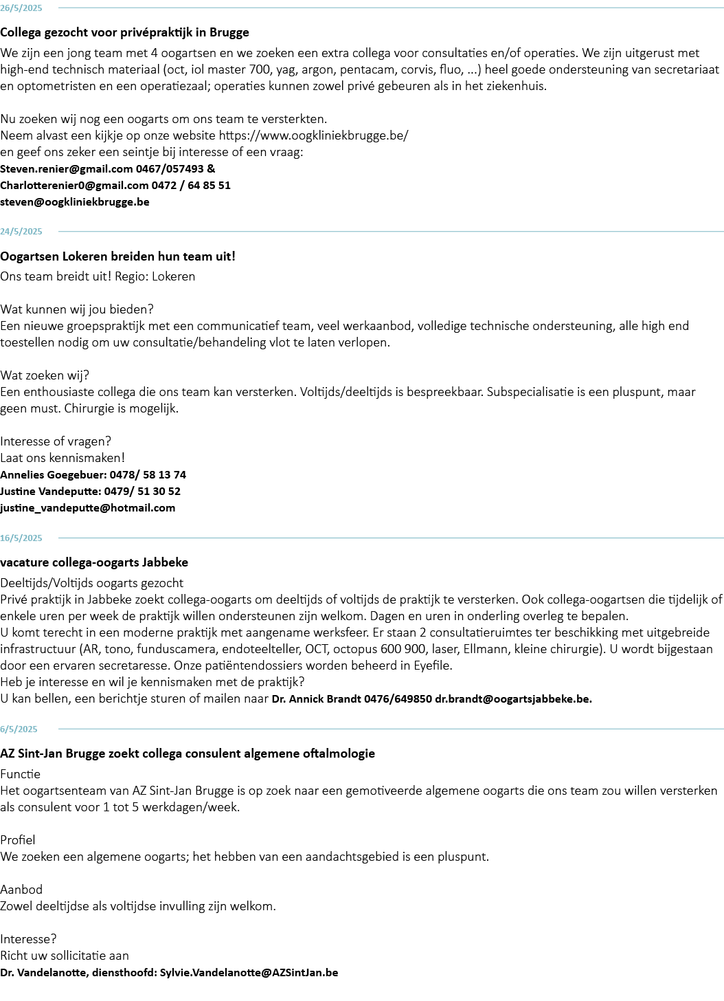 26/5/2025 Collega gezocht voor priv praktijk in Brugge We zijn een jong team met 4 oogartsen en we zoeken een extra c...