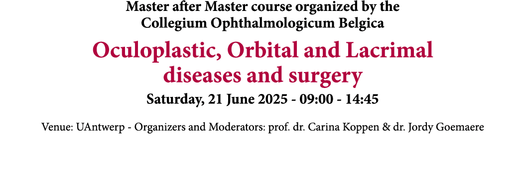 Master after Master course organized by the Collegium Ophthalmologicum Belgica Oculoplastic, Orbital and Lacrimal dis...