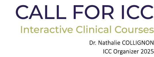 CALL FOR ICC Interactive Clinical Courses Dr. Nathalie COLLIGNON ICC Organizer 2025