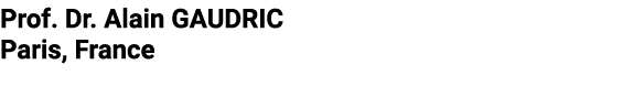 Prof. Dr. Alain GAUDRIC Paris, France