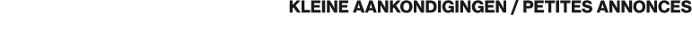 KLEINE AANKONDIGINGEN / PETITES ANNONCES