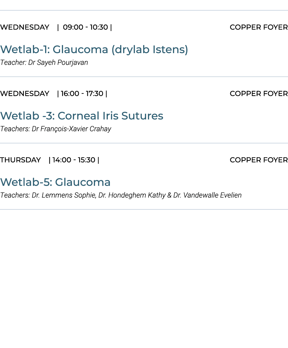 ￼ WEDNESDAY | 09:00 10:30 | COPPER Foyer Wetlab 1: Glaucoma (drylab Istens) Teacher: Dr Sayeh Pourjavan ￼ WEDNESDAY |...
