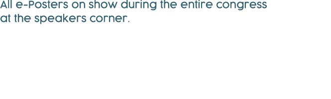 All e Posters on show during the entire congress at the speakers corner. 