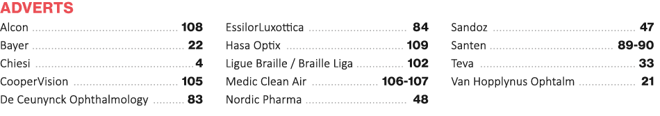 Adverts Alcon 108 Bayer 22 Chiesi 4 CooperVision 105 De Ceunynck Ophthalmology 83 EssilorLuxottica 84 Hasa Optix 109 ...