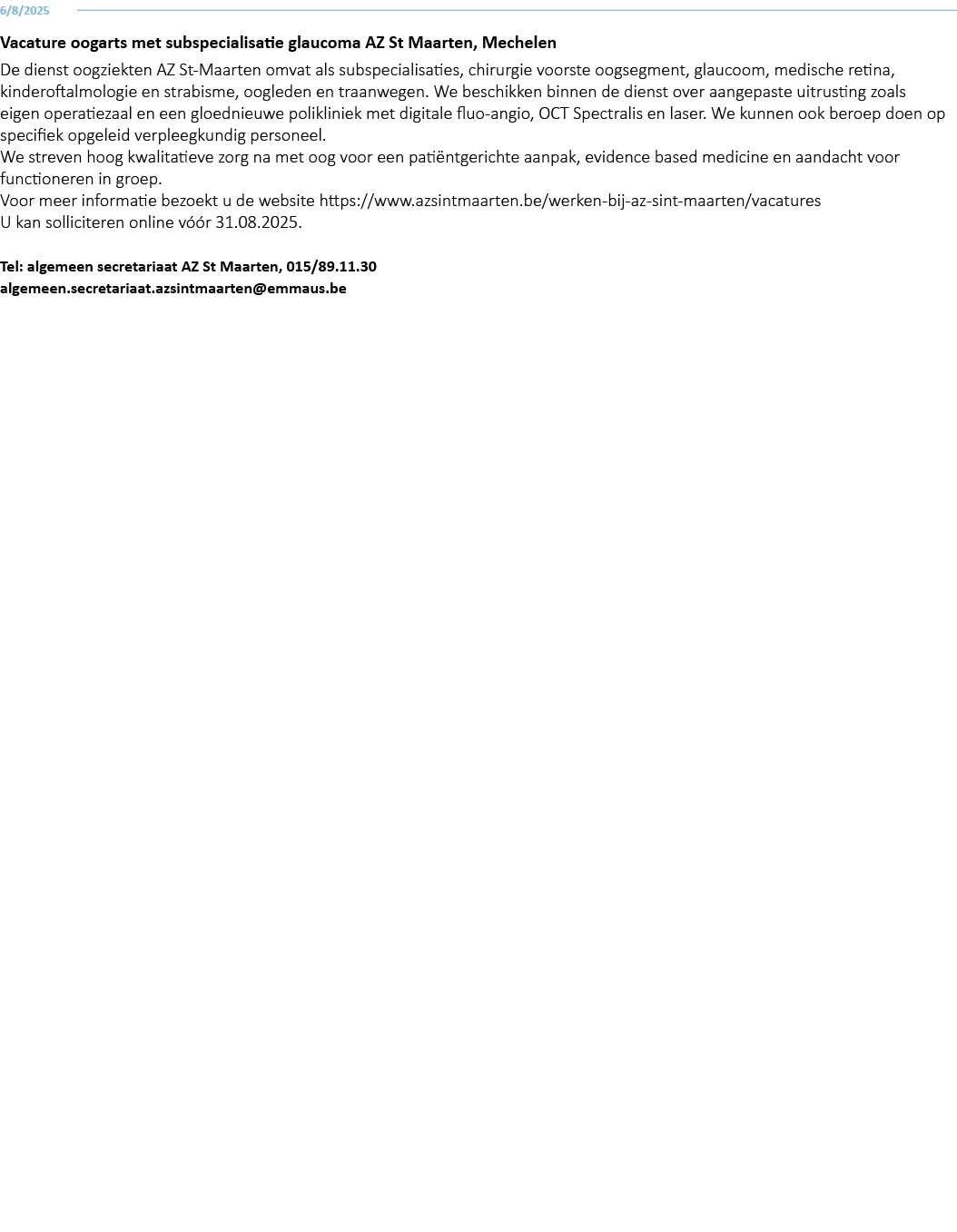 6/8/2025 Vacature oogarts met subspecialisatie glaucoma AZ St Maarten, Mechelen De dienst oogziekten AZ St Maarten om...