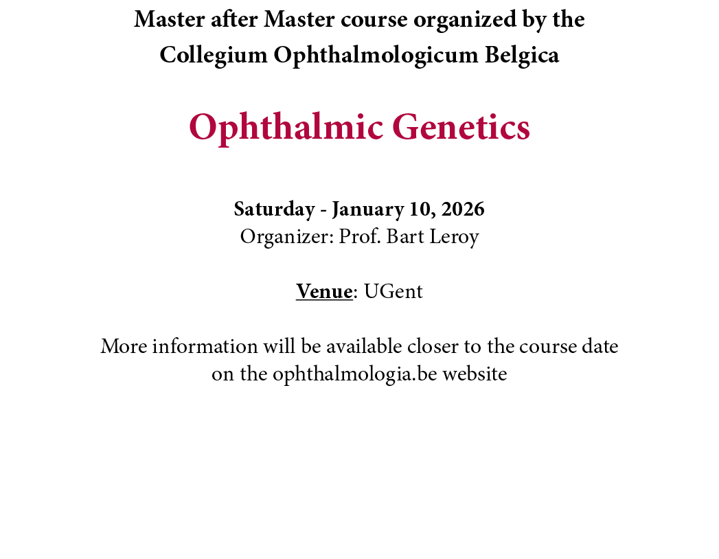 Master after Master course organized by the Collegium Ophthalmologicum Belgica Ophthalmic Genetics Saturday January 1...
