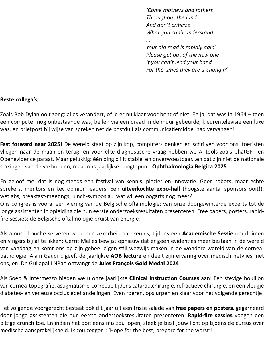  ‘Come mothers and fathers Throughout the land And don’t criticize What you can’t understand … Your old road is rapid...