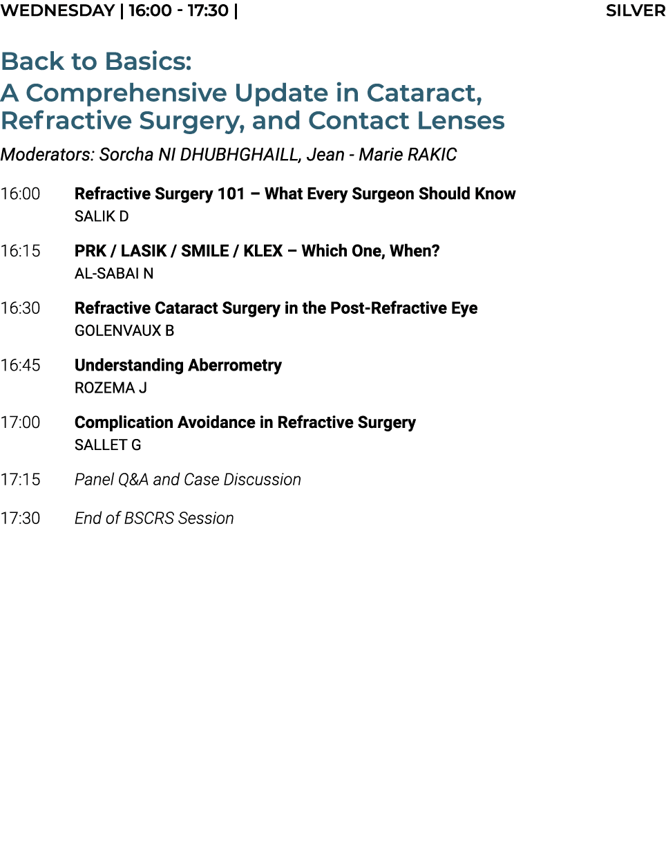 Wednesday | 16:00 17:30 | SILVER Back to Basics: A Comprehensive Update in Cataract, Refractive Surgery, and Contact ...