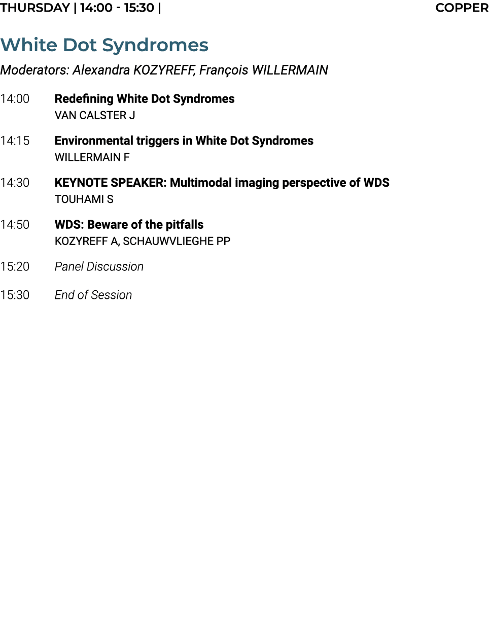 THURSDAY | 14:00 15:30 | COPPER White Dot Syndromes Moderators: Alexandra KOZYREFF, Fran ois WILLERMAIN 14:00 Redefin...