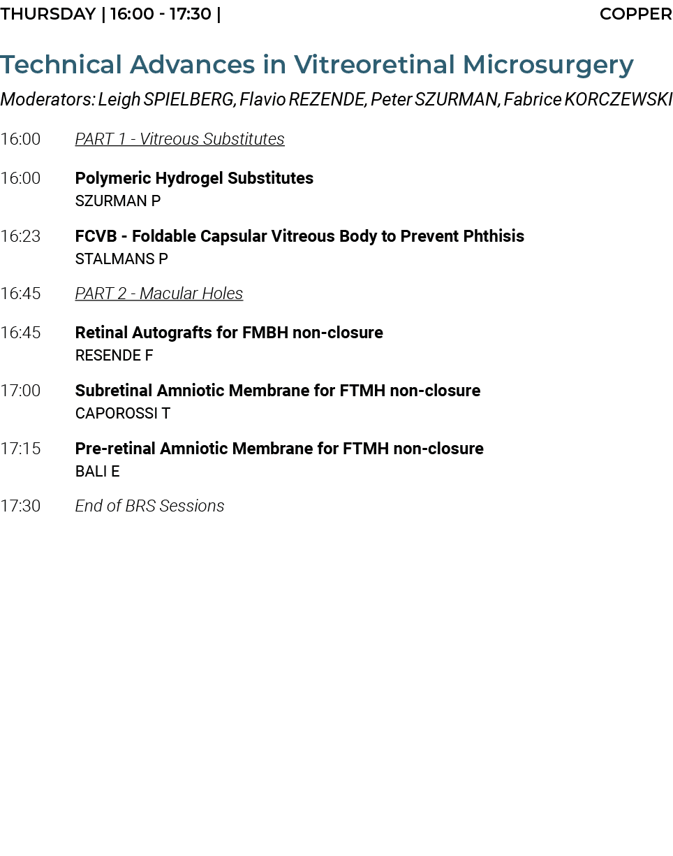 THURSDAY | 16:00 17:30 | COPPER Technical Advances in Vitreoretinal Microsurgery Moderators: Leigh SPIELBERG, Flavio ...