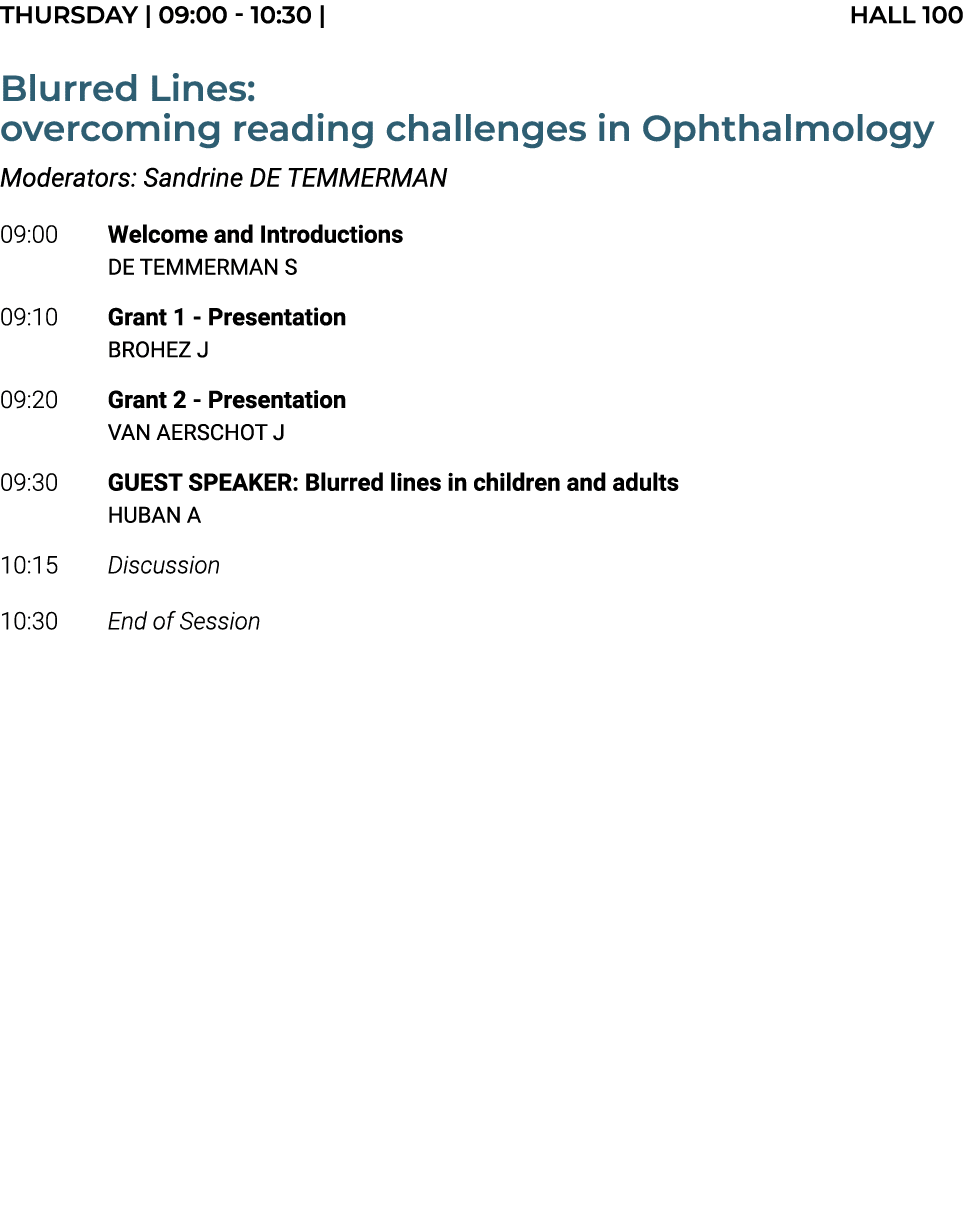 THURSDAY | 09:00 10:30 | Hall 100 Blurred Lines: overcoming reading challenges in Ophthalmology Moderators: Sandrine ...