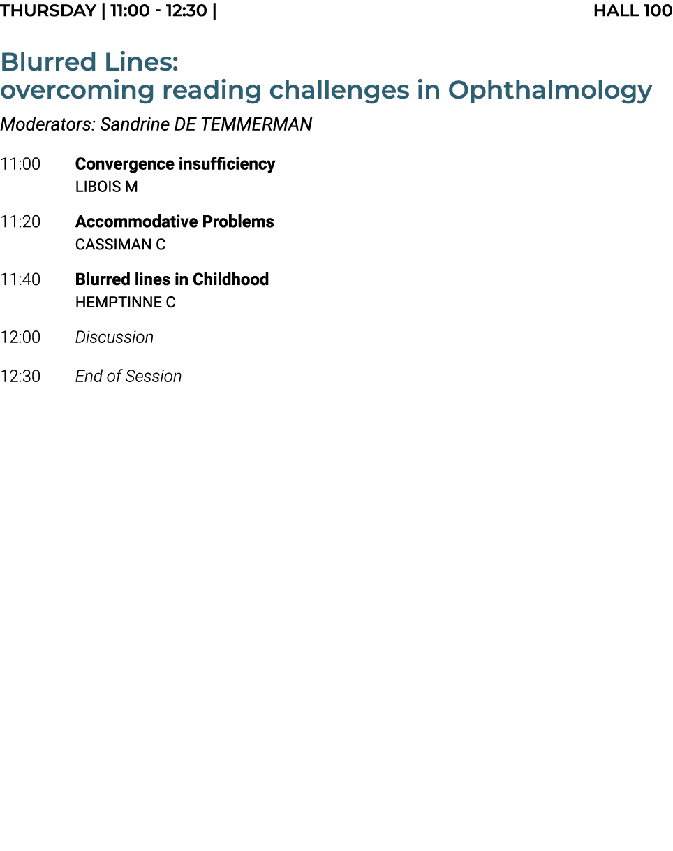 THURSDAY | 11:00 12:30 | Hall 100 Blurred Lines: overcoming reading challenges in Ophthalmology Moderators: Sandrine ...