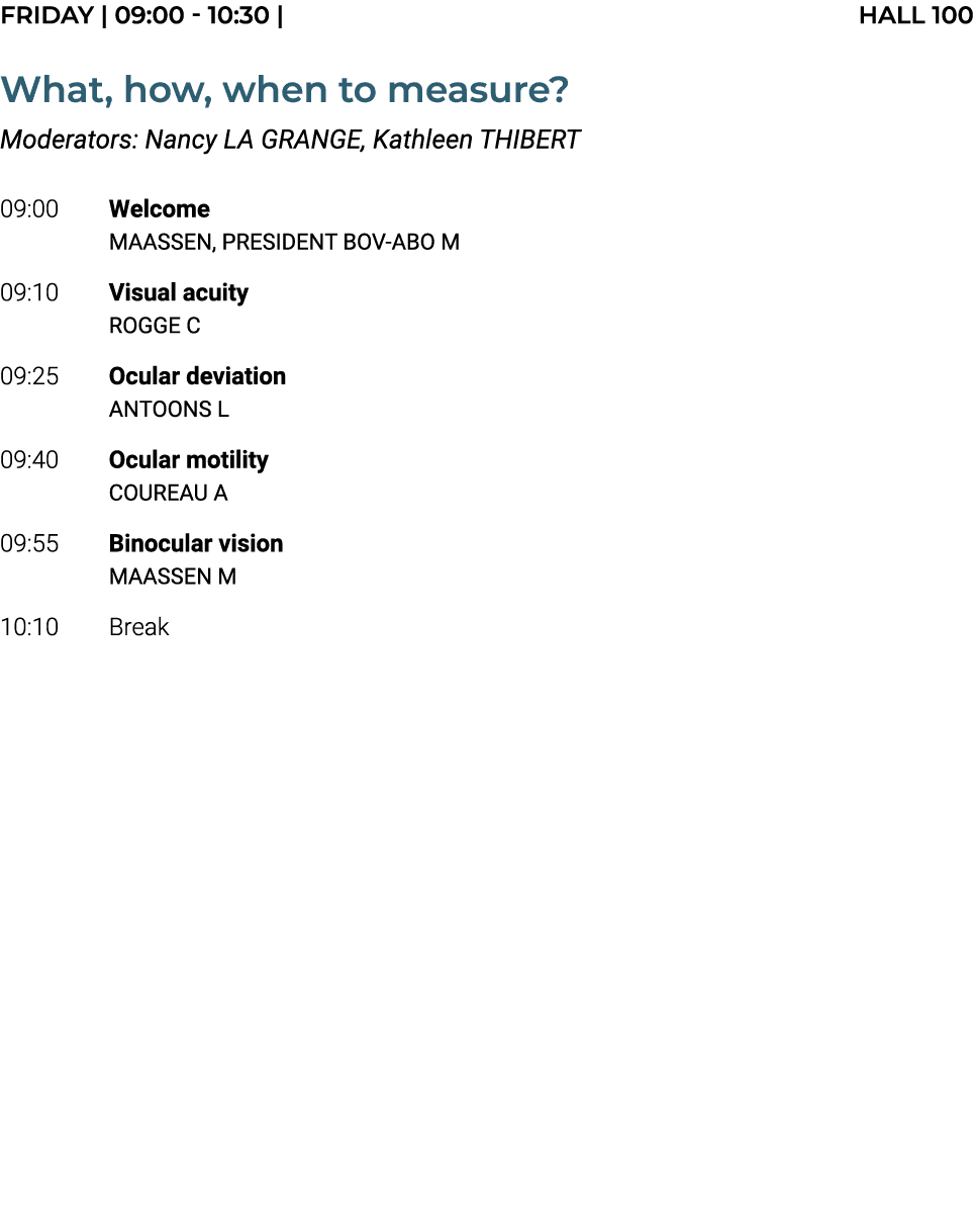 FRIDAY | 09:00 10:30 | HALL 100 What, how, when to measure? Moderators: Nancy LA GRANGE, Kathleen THIBERT 09:00 Welco...