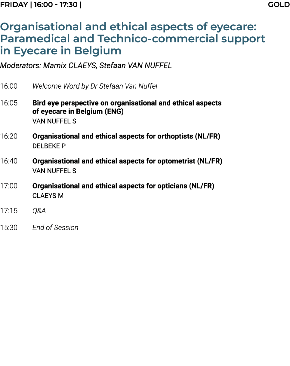 FRIDAY | 16:00 17:30 | GOLD Organisational and ethical aspects of eyecare: Paramedical and Technico commercial suppor...
